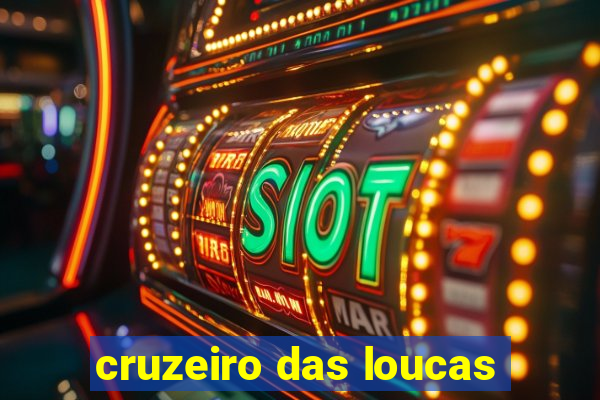 cruzeiro das loucas